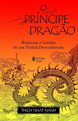 Príncipe Dragão Histórias E Lendas De Um Vietnã Desconhecido