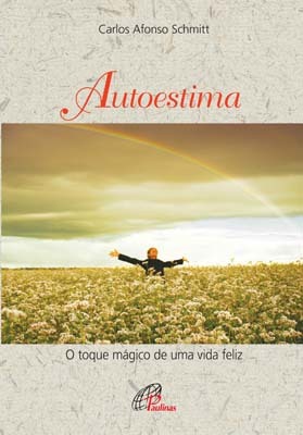 Autoestima O Toque Mágico De Uma Vida Feliz