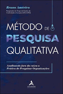 Método De Pesquisa Qualitativa Analisando Fora Da Caixa A Prática De Pesquisar Organizações