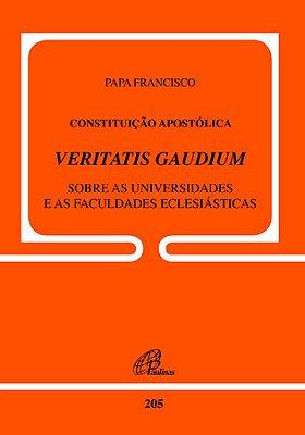 Constituição Apostólica Veritatis Gaudium - Doc. 205 Sobre As Universidades E As Faculdades Eclesiáticas
