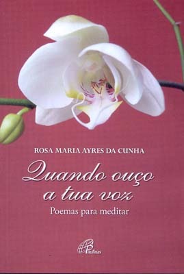 Quando Ouço A Tua Voz Poemas Para Meditar