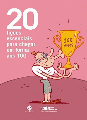 20 Lições Essenciais Para Chegar Em Forma Aos 100