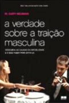 A Verdade Sobre A Traição Masculina