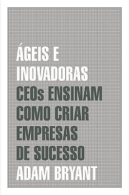 Ágeis E Inovadoras Ceos Ensinam Como Criar Empresas De Sucesso