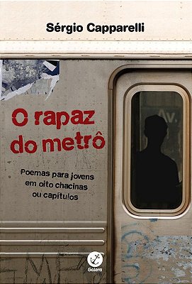 O Rapaz Do Metrô: Poemas Para Jovens Em Oito Chacinas Ou Capítulos Poemas Para Jovens Em Oito Chacinas Ou Capítulos