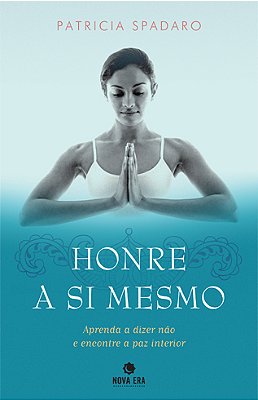 Honre A Si Mesmo: Aprenda A Dizer Não E Encontre A Paz Interior Aprenda A Dizer Não E Encontre A Paz Interior