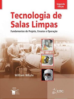 Tecnologia De Salas Limpas - Fundamentos De Projeto, Ensaios E Operação