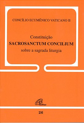 Constituição Sacrosanctum Concilium Sobre A Sagrada Liturgia - 26