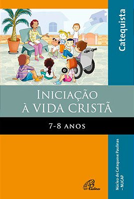 Iniciação À Vida Cristã: 7 - 8 Anos - Livro Do Catequista