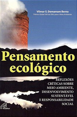 Pensamento Ecológico Reflexões, Críticas Sobre Meio Ambiente, Desenvolvimento Sustentável E Resp