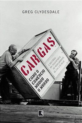 Cargas: Como O Comércio Mudou O Mundo