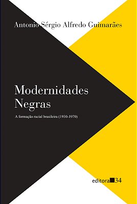Modernidades Negras: A Formação Racial Brasileira (1930-1970)