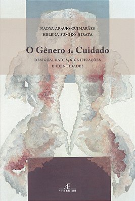 O Gênero Do Cuidado Desigualdades, Significações E Identidades