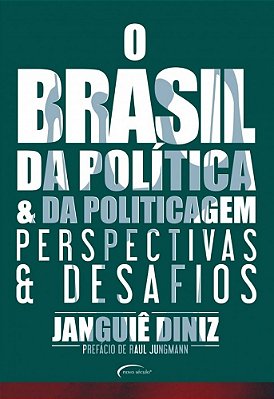 O Brasil Da Política E Da Politicagem Perspectivas E Desafios