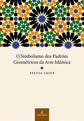 O Simbolismo Dos Padrões Geométricos Da Arte Islâmica
