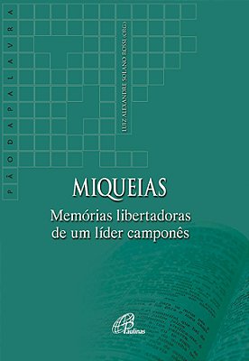 Miqueias: Memórias Libertadoras De Um Líder Camponês