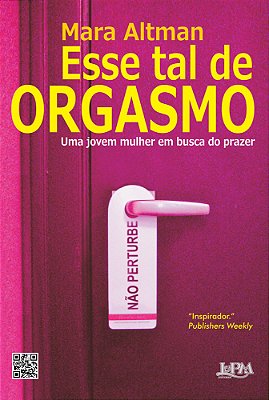 Esse Tal De Orgasmo: Uma Jovem Mulher Em Busca Do Prazer