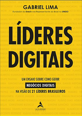 Líderes Digitais Um Ensaio Sobre Como Gerir Negócios Digitais Na Visão De 21 Líderes Brasileiros
