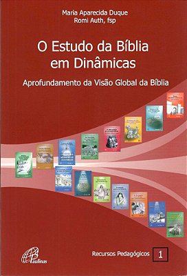 O Estudo Da Bíblia Em Dinâmicas Aprofundamento Da Visão Global Da Bíblia - Recursos Pedagógicos 1