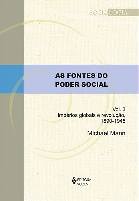 As Fontes Do Poder Social - Vol. 3 Impérios Globais E Revolução, 1890-1945