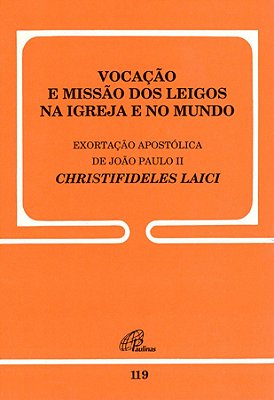 Vocação E Missão Dos Leigos Na Igreja E No Mundo - 119 Christifidelis Laici