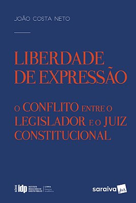 Liberdade De Expressão - 1ª Edição De 2017 O Conflito Entre O Legislador E O Juiz Constitucional