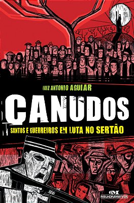 Canudos Santos E Guerreiros Em Luta No Sertão