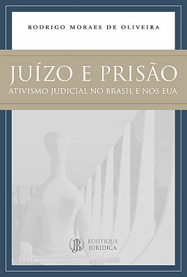 Juízo E Prisão Ativismo Judicial No Brasil E Nos Eua