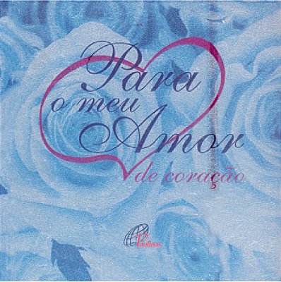 Para O Meu Amor De Coração