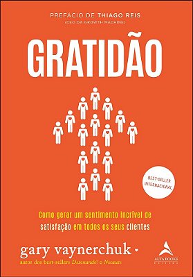 Gratidão Como Gerar Um Sentimento Incrível De Satisfação Em Todos Os Seus Clientes