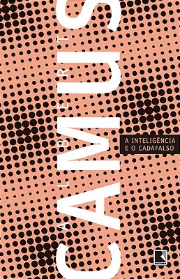 A Inteligência E O Cadafalso (Nova Edição)
