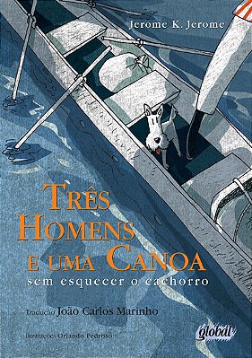 Três Homens E Uma Canoa Sem Esquecer O Cachorro