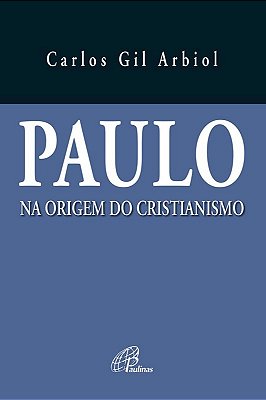 Paulo Na Origem Do Cristianismo