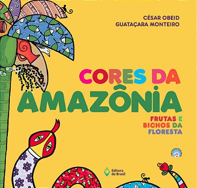 Cores Da Amazônia Frutas E Bichos Da Floresta