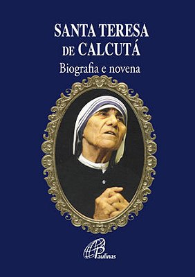 Santa Teresa De Calcutá Biografia E Novena