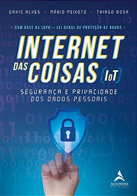 Internet Das Coisas (Iot) Segurança E Privacidade Dos Dados Pessoais..-