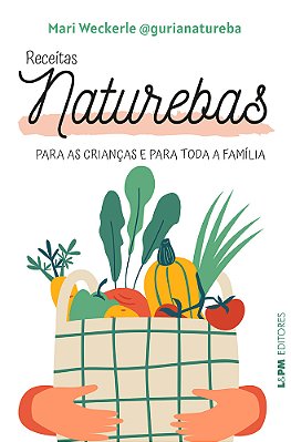 Receitas Naturebas Para As Crianças E Para Toda A Família