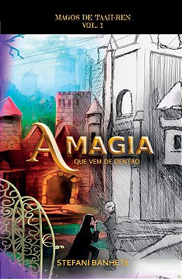 A Magia Que Vem De Dentro Magos De Taah-Ren - Vol.1