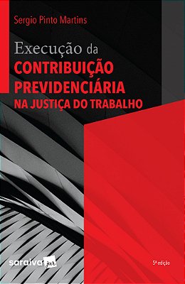Execução Da Contribuição Previdenciária - 5ª Edição De 2019