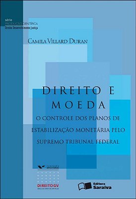 Direito E Moeda - 1ª Edição De 2012 O Controle Dos Planos De Estabilização Monetária Pelo Supremo Tribunal Federal
