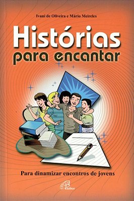 Histórias Para Encantar Para Dinamizar Encontros De Jovens