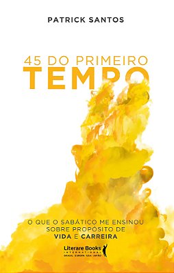 45 Do Primeiro Tempo O Que O Sabático Me Ensinou Sobre Propósito De Vida E Carreira