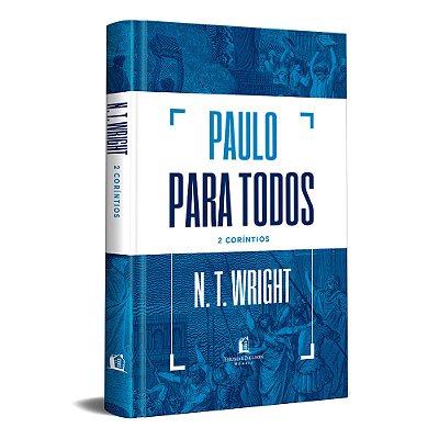 Paulo Para Todos: 2 Coríntios