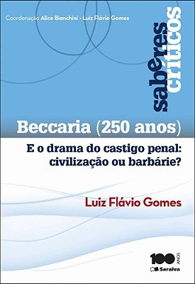Beccaria (250 Anos): E O Drama Do Castigo Penal: Civilização Ou Barbárie? - 1ª Edição De 2014