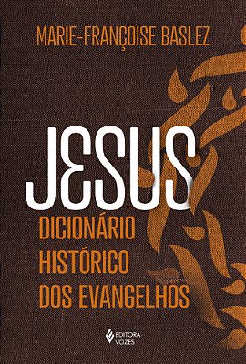 Jesus - Dicionário Histórico Dos Evangelhos