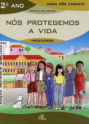Nós Protegemos A Vida - 2º Ano (Livro Do Professor) Edição Revista E Ampliada