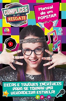 Manual De Um Popstar Cúmplices De Um Resgate Dicas E Truques Incríveis Para Se Tornar Uma Verdadeira Estrela