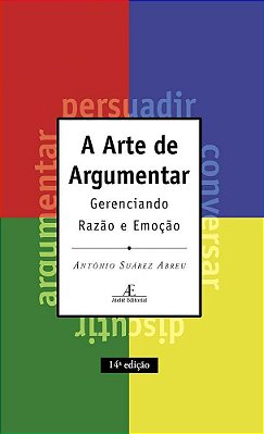 A Arte De Argumentar Gerenciando Razão E Emoção
