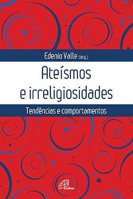 Ateísmos E Irreligiosidades Tendências E Comportamentos