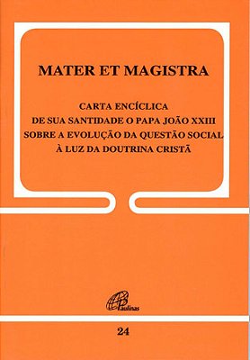 Mater Et Magistra - 24 Sobre A Evolução Da Questão Social À Luz Da Doutrina Cristã